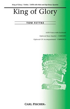 King Of Glory by Fettke Tom Caroline M. Noel To for SATB