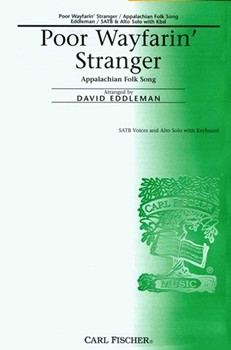 Poor Wayfarin' Stranger by Anonymous - Eddleman David - for SATB