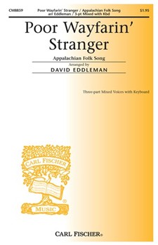 Poor Wayfarin' Stranger by Anonymous - Eddleman David - Anonymous for 3-Part Mixed