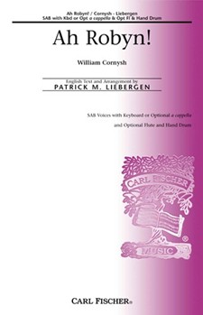 Ah Robyn by Cornysh William - Liebergen Patrick M - Patrick M. Liebergen for SAB and Piano