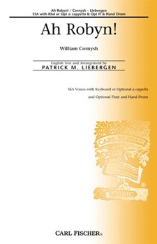 Ah Robyn by Cornysh William - Liebergen Patrick M - Patrick M. Liebergen for SSA