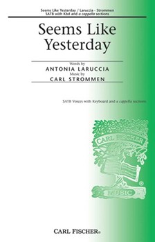 Seems Like Yesterday by Strommen Carl - Strommen Carl - Antonia Laruccia for SATB
