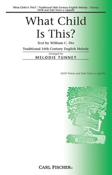 What Child Is This by - Tunney Melodie - W. Chatterton Dix for SATB