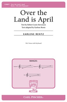 Over The Land Is April by Rentz Earlene - Rentz Earlene - Robert Louis Stevens for SSA