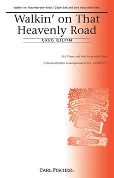 Walkin' On That Heavenly Road by Gilpin Greg Greg Gilpin for SAB and Piano