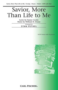 Savior More Than Life To Me by Doane William Howard - Pethel Stan - Fanny Crosfor SATB