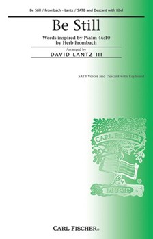 Be Still by Lantz David - Lantz III David - Herb Frombach for SATB