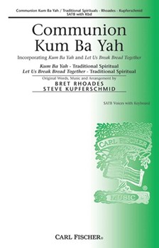Communion Kum Ba Yah by - Rhoades/kupferschmid - Anonymous Steve Kup for SATB