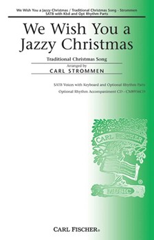 We Wish You A Jazzy Christmas by Anonymous - Strommen Carl - Anonymous for SATB