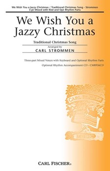 We Wish You A Jazzy Christmas by Anonymous - Strommen Carl - Anonymous for 3-Part Mixed