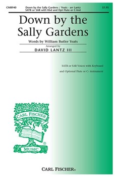 Down By The Sally Gardens by Anonymous - Lantz III David - William Butler Yeats for SATB