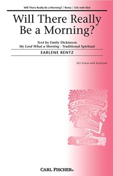 Will There Really Be A Morning by Rentz Earlene - Rentz Earlene - Emily Dickinson for SSA