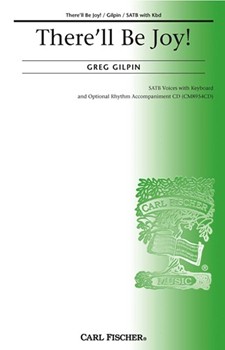 There'll Be Joy by Gilpin Greg Greg Gilpin for SATB
