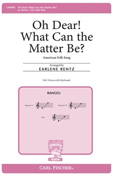 Oh Dear What Can The Matter Be by Anonymous - Rentz Earlene - for SSA