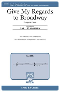 Give My Regards To Broadway by Cohan George M - Strommen Carl - for SA and Piano