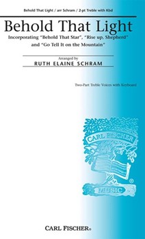 Behold That Light by Marshall Jane - Schram Ruth Elaine - Schweitzer Albert for SA and Piano