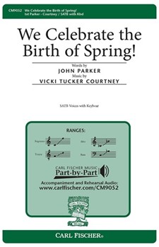 We Celebrate The Birth Of Spring by Courtney Vicki Tucker John Parker for SATB