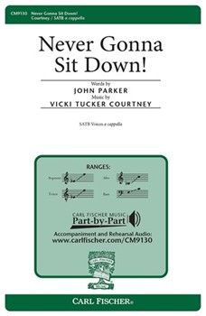 Never Gonna Sit Down by Courtney Vicki Tucker John Parker for SATB a cappella