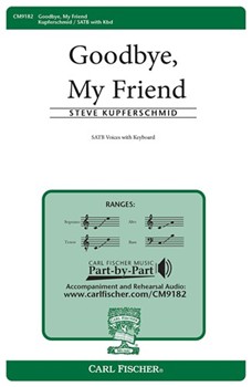 Goodbye My Friend by Kupferschmid Steve for SATB
