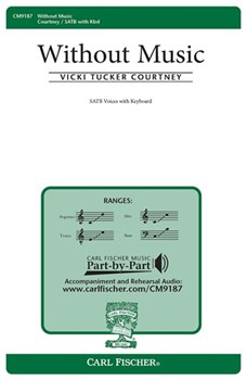 Without Music by Courtney Vicki Tucker for SATB