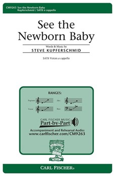 See The Newborn Baby by Kupferschmid Steve for SATB