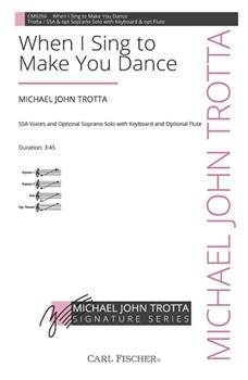When I Sing To Make You Dance by Trotta Michael John for SSA