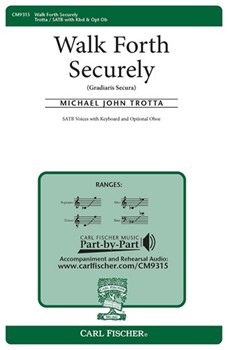 Walk Forth Securely (Gradiaris Secura) by Trotta Michael John Clare Of Assisi for SATB