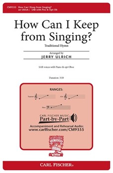 How Can I Keep from Singing? by - Ulrich Jerry - for SAB