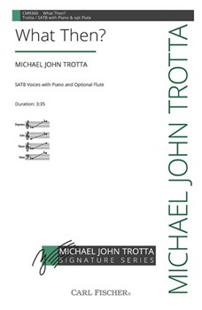 What Then? by Trotta Michael John for SATB