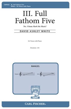 Full Fathom Five No. 3 from Mark the Music by White David Ashley Shakespeare William for SA and Piano