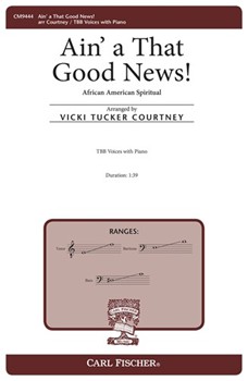 Ain' a That Good News by - Courtney Vicki Tucker - for TBB and Piano
