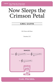 Now Sleeps the Crimson Petal by Gilpin Greg Alfred Lord Tennyson for SSA and Piano