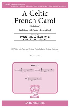 Celtic French Carol - He Is Born by Lynn Bailey Christopher Pillsbury - Bailey and Pillsbury - for SSA and Piano (Trad 18th Cent Frenc)