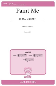 Paint Me by Morton Debra for SSA and Piano