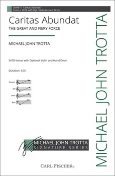 Caritas Abundat - The Great and Fiery Force by Trotta Michael John Hildegard of Bingen for SATB/vlndr