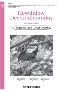 Howdidow deediddleumday Leatherwing Bat by English Folk Song - Courtney Vicki Tucker - for SSA and Piano