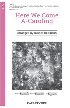 Here We Come A-Caroling by Traditional English - Robinson Russell L - for SSA and Piano