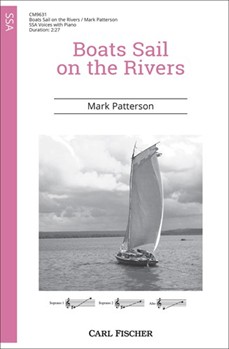 Boats Sail on the Rivers by Patterson Mark Christina Rossetti for SSA and Piano