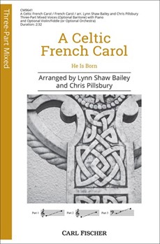 Celtic French Carol - He Is Born by French Carol - Bailey and Pillsbury - for 3-Part Mixed and Piano