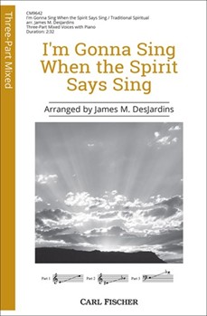 I'm Gonna Sing When the Spirit Says Sing by Spirituals - DesJardins James M - for 3-Part Mixed and Piano