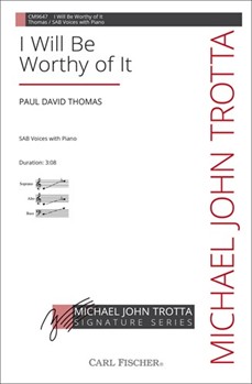 I Will Be Worthy of It by Thomas Paul David Ella Wheeler Wilcox for SAB and Piano