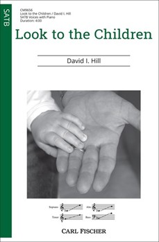 Look to the Children by Hill David for SATB and Piano