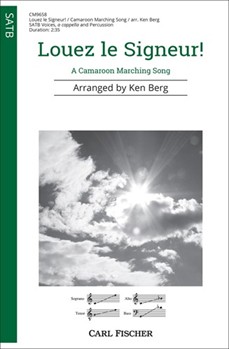 Louez le Signeur - A Camaroon Marching Song - Praise the Lord by Camaroon Folksong - Berg Ken - for SATB and Percussion