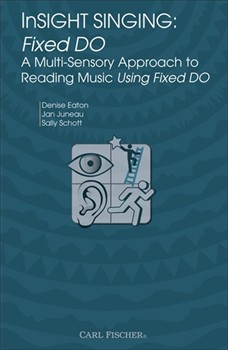 InSIGHT SINGING - Fixed DO A Multi-Sensory Approach to Reading Music Using Fixed DO by Eaton Juneau Schot for Sightreading
