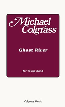 Ghost River by Colgrass Michael for