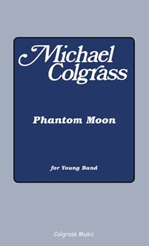 Phantom Moon by Colgrass Michael for