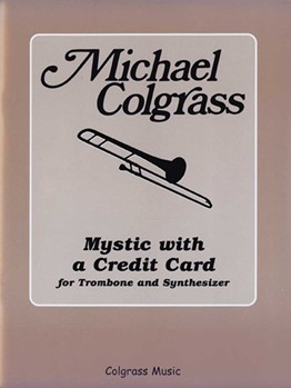 Mystic With A Credit Card by Colgrass Michael for Trombone and Piano
