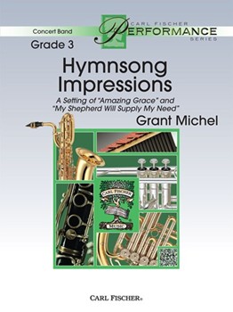 Hymnsong Impressions (Amazing Grace and My Shepherd Will Supply My Need) by Michel Grant for Concert Band