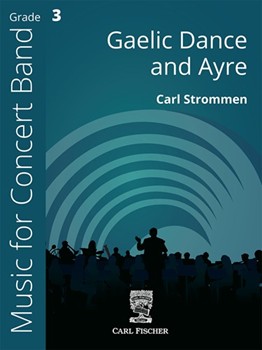 Gaelic Dance and Ayre by Strommen Carl for Concert Band