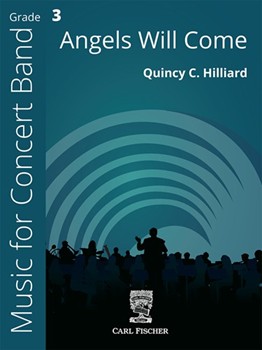 Angels Will Come by Hilliard Quincy C for Concert Band